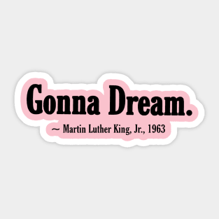 Gonna Dream. Martin LutherKing, Jr. - Black - Front Sticker